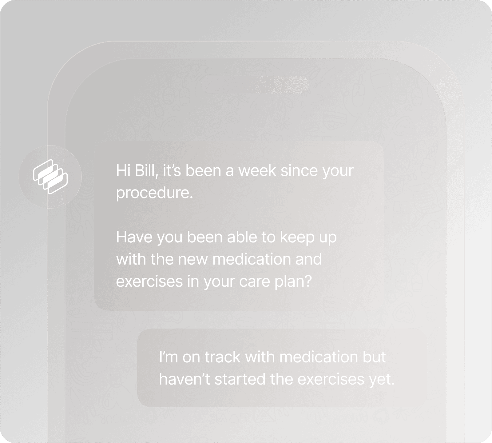 A week-after check-in asking whether the patient has kept up with the new medication and exercises in their care plan